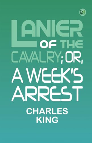 Lanier of the Cavalry; or, A Week's Arrest von Zinc Read