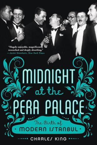 Midnight at the Pera Palace: The Making of Modern Istanbul