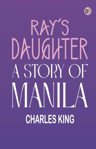 Ray's Daughter: A Story of Manila von Zinc Read