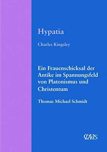Hypatia: Ein Frauenschicksal der Antike im Spannungsfeld von Platonismus und Christentum (Spirituelle Weltliteratur) von Clavis Verlag