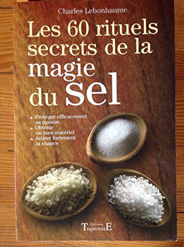 Les 60 rituels secrets de la magie du sel von Trajectoire