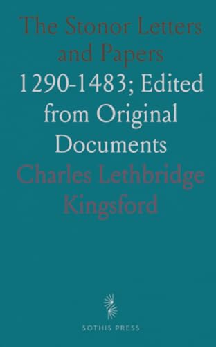 The Stonor Letters and Papers: 1290-1483; Edited from Original Documents von Sothis Press