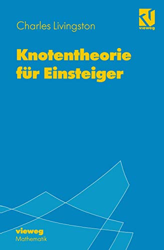 Knotentheorie für Einsteiger von Vieweg+Teubner Verlag