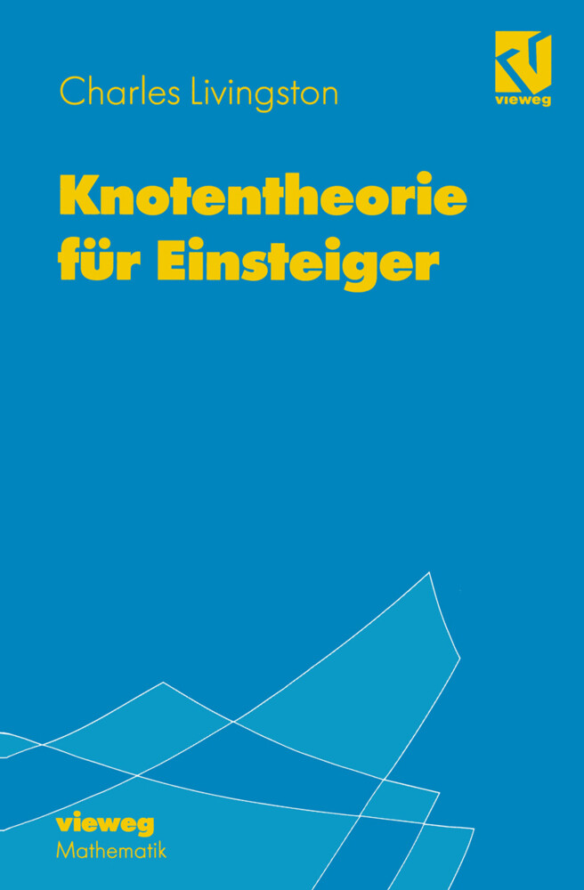 Knotentheorie für Einsteiger von Vieweg+Teubner Verlag
