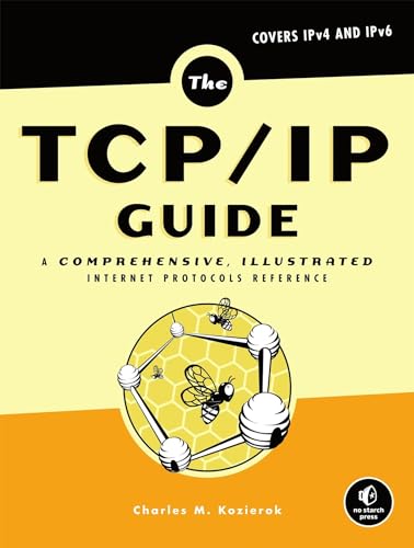 The TCP/IP-Guide: A Comprehensive, Illustrated Internet Protocols Reference von No Starch Press