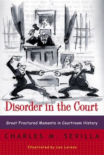 Disorder in the Court: Great Fractured Moments in Courtroom History