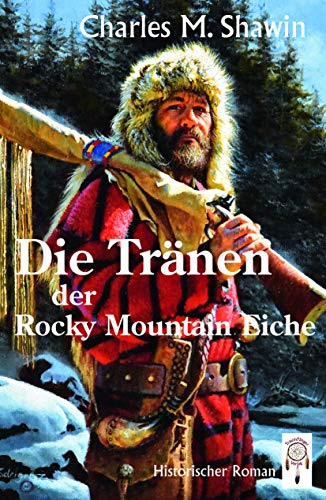 Die Tränen der Rocky Mountain Eiche: Historischer Roman