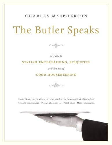 The Butler Speaks: A Return to Proper Etiquette, Stylish Entertaining, and the Art of Good Housekeeping von Appetite by Random House