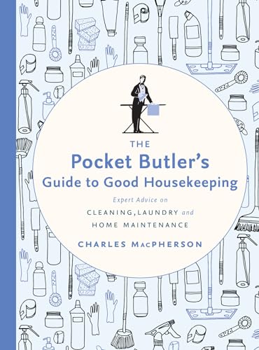 The Pocket Butler's Guide to Good Housekeeping: Expert Advice on Cleaning, Laundry and Home Maintenance von Appetite by Random House