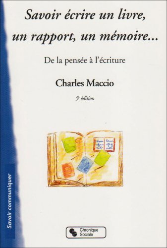 Savoir écrire un livre, un rapport, un mémoire : De la pensée à l'écriture Savoir écrire un livre, un rapport, un mémoire : De la pensée à l'écriture von Chronique Sociale