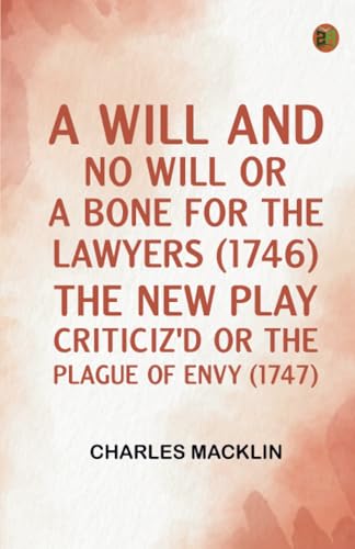 A Will and No Will; or A Bone for the Lawyers. (1746) The New Play Criticiz'd or the Plague of Envy. (1747) von Zinc Read