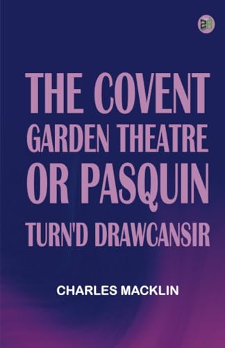 The Covent Garden Theatre or Pasquin Turn'd Drawcansir von Zinc Read