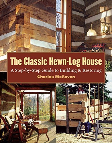 The Classic Hewn-Log House: A Step-by-Step Guide to Building and Restoring von Storey Publishing