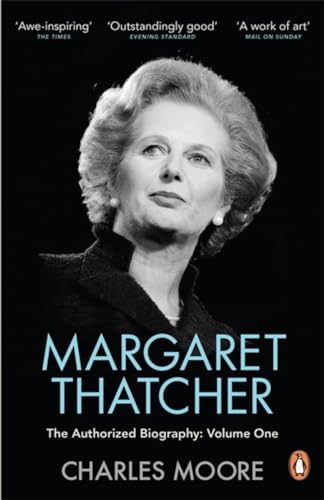 Margaret Thatcher: The Authorized Biography, Volume One: Not For Turning (Margaret Thatcher: The Authorised Biography, 1)