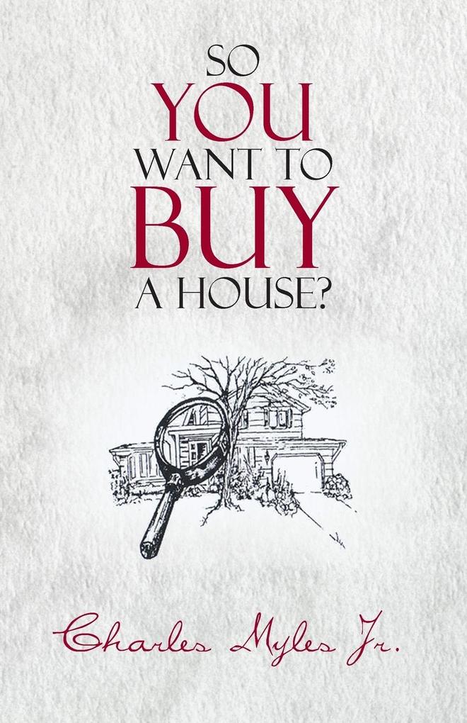So You Want to Buy a House? von Trafford Publishing