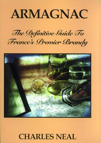 Armagnac: The Definitive Guide to France's Premier Brandy: The Definitve Guide to France's Premier Brandy