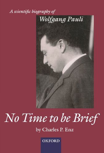 No Time to be Brief: A scientific biography of Wolfgang Pauli