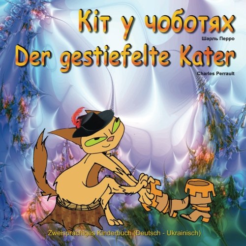 Kit u chobotyah. Der gestiefelte Kater. Zweisprachiges Kinderbuch (Deutsch - Ukrainisch): German Edition von CreateSpace Independent Publishing Platform