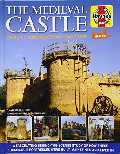 The Medieval Castle Manual: Design - Construction - Daily Life (Haynes Manuals)
