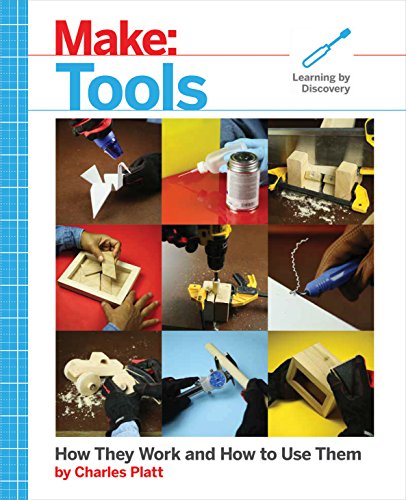 Make: Tools: How They Work and How to Use Them (Make: Technology on Your Time) von Make Community, LLC