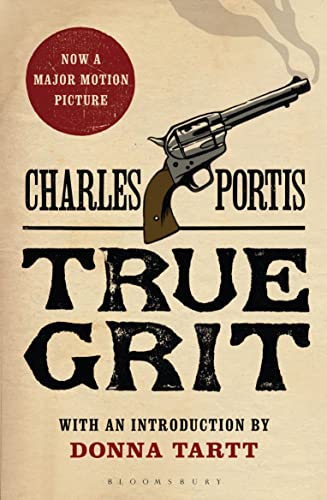 True Grit: The New York Times bestselling that inspired two award-winning films von Bloomsbury