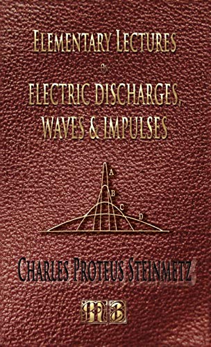 Elementary Lectures On Electric Discharges, Waves And Impulses, And Other Transients - Second Edition von Merchant Books