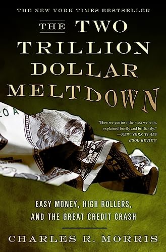 The Two Trillion Dollar Meltdown: Easy Money, High Rollers, and the Great Credit Crash