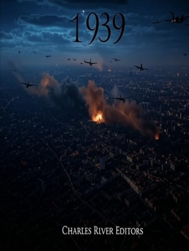 1939: Die Geschichte des Jahres, in dem die Welt auseinander fiel 1939: Die Geschichte des Jahres, in dem die Welt auseinander fiel von Independently published