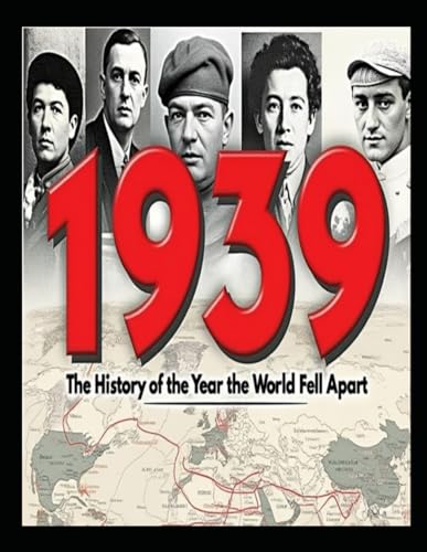1939: The History of the Year the World Fell Apart 1939: The History of the Year the World Fell Apart von Independently published