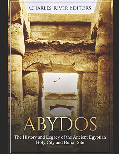 Abydos: The History and Legacy of the Ancient Egyptian Holy City and Burial Site Abydos: The History and Legacy of the Ancient Egyptian Holy City and Burial Site von Independently Published