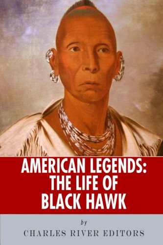 American Legends: The Life of Black Hawk von CreateSpace Independent Publishing Platform
