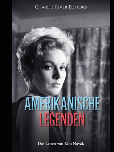 Amerikanische Legenden: Das Leben von Kim Novak Amerikanische Legenden: Das Leben von Kim Novak von Independently published