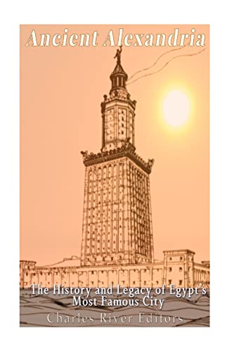 Ancient Alexandria: The History and Legacy of Egypt’s Most Famous City Ancient Alexandria: The History and Legacy of Egypt’s Most Famous City von CREATESPACE