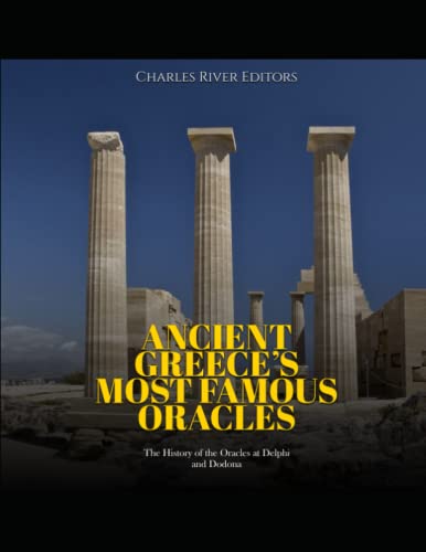 Ancient Greece’s Most Famous Oracles: The History of the Oracles at Delphi and Dodona Ancient Greece’s Most Famous Oracles: The History of the Oracles at Delphi and Dodona von Independently published