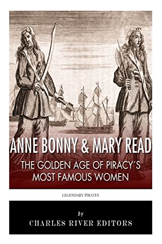 Anne Bonny & Mary Read: The Golden Age of Piracy's Most Famous Women Anne Bonny & Mary Read: The Golden Age of Piracy's Most Famous Women von CREATESPACE