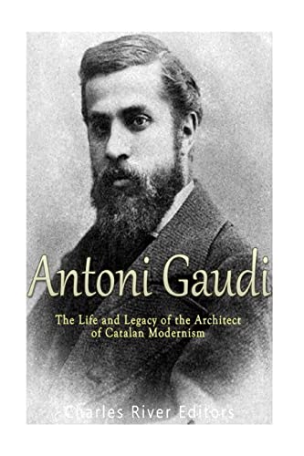Antoni Gaudí: The Life and Legacy of the Architect of Catalan Modernism Antoni Gaudí: The Life and Legacy of the Architect of Catalan Modernism von CREATESPACE