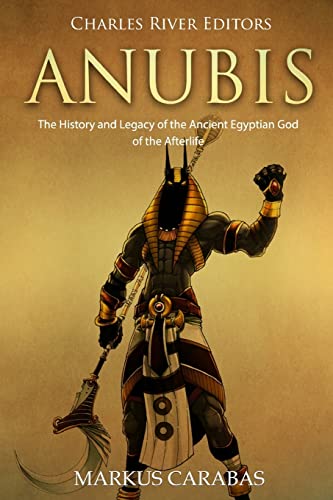 Anubis: The History and Legacy of the Ancient Egyptian God of the Afterlife Anubis: The History and Legacy of the Ancient Egyptian God of the Afterlife von CREATESPACE