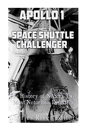Apollo 1 and the Space Shuttle Challenger: The History of NASA’s Two Most Notorious Disasters Apollo 1 and the Space Shuttle Challenger: The History of NASA’s Two Most Notorious Disasters von CREATESPACE