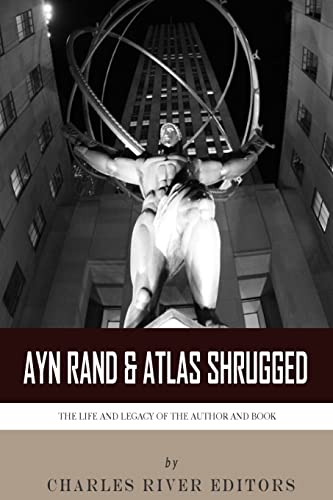 Ayn Rand & Atlas Shrugged: The Life and Legacy of the Author and Book Ayn Rand & Atlas Shrugged: The Life and Legacy of the Author and Book von CREATESPACE