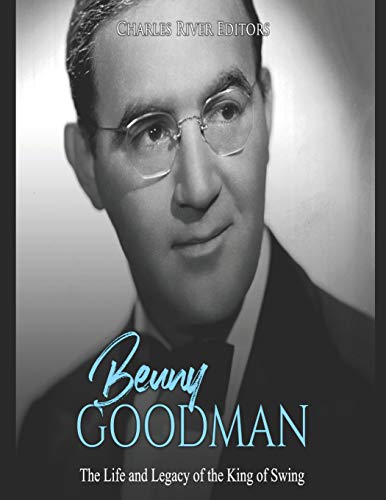 Benny Goodman: The Life and Legacy of the King of Swing Benny Goodman: The Life and Legacy of the King of Swing von Independently Published