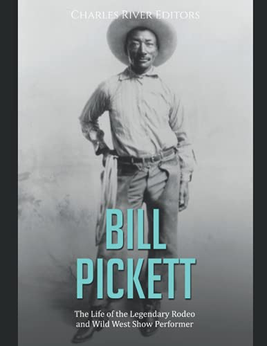 Bill Pickett: The Life of the Legendary Rodeo and Wild West Show Performer Bill Pickett: The Life of the Legendary Rodeo and Wild West Show Performer von Independently published