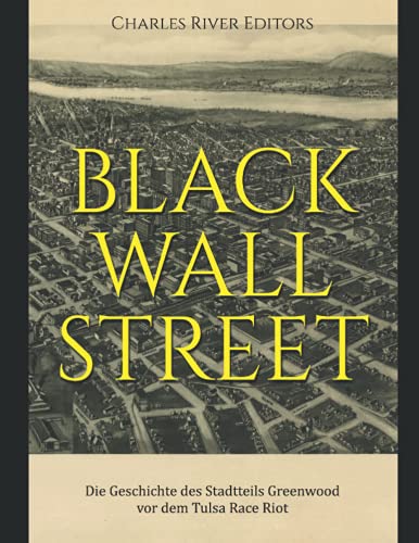 Black Wall Street: Die Geschichte des Stadtteils Greenwood vor dem Tulsa Race Riot Black Wall Street: Die Geschichte des Stadtteils Greenwood vor dem Tulsa Race Riot von Independently published
