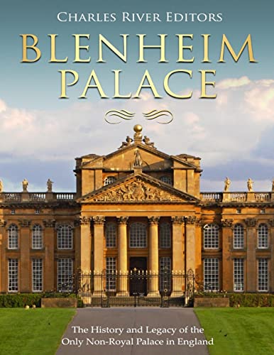 Blenheim Palace: The History and Legacy of the Only Non-Royal Palace in England Blenheim Palace: The History and Legacy of the Only Non-Royal Palace in England von CREATESPACE
