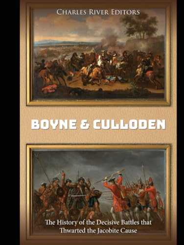 Boyne and Culloden: The History of the Decisive Battles that Thwarted the Jacobite Cause Boyne and Culloden: The History of the Decisive Battles that Thwarted the Jacobite Cause von Independently published