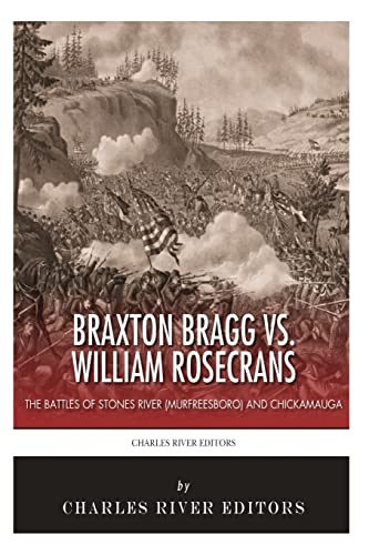 Braxton Bragg vs. William Rosecrans: The Battles of Stones River (Murfreesboro) and Chickamauga von CREATESPACE