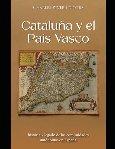 Cataluña y el País Vasco: historia y legado de las comunidades autónomas en España Cataluña y el País Vasco: historia y legado de las comunidades autónomas en España von Independently published