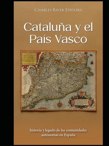 Cataluña y el País Vasco: historia y legado de las comunidades autónomas en España Cataluña y el País Vasco: historia y legado de las comunidades autónomas en España von Independently published