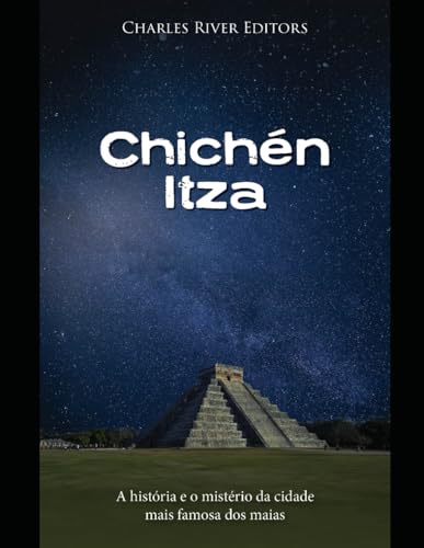 Chichén Itza: A história e o mistério da cidade mais famosa dos maias Chichén Itza: A história e o mistério da cidade mais famosa dos maias von Independently published