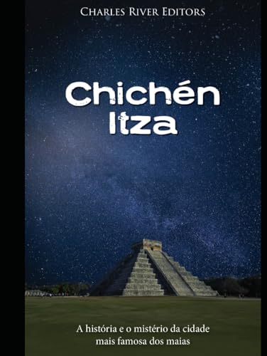 Chichén Itza: A história e o mistério da cidade mais famosa dos maias Chichén Itza: A história e o mistério da cidade mais famosa dos maias von Independently published
