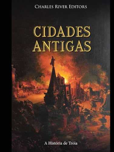 Cidades Antigas: A História de Troia Cidades Antigas: A História de Troia von Independently published